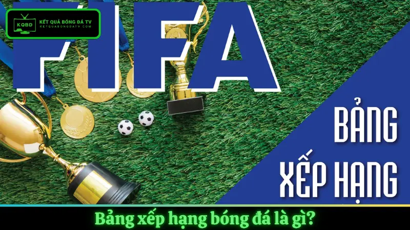 Bảng xếp hạng bóng đá là gì?