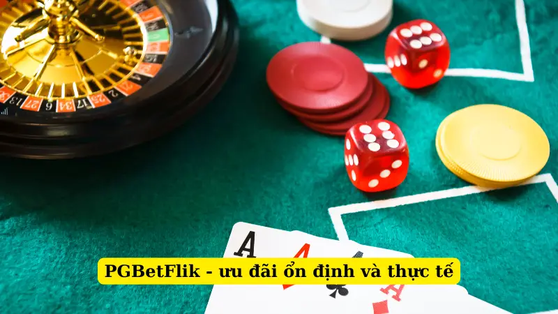 PGBetFlik - ưu đãi ổn định và thực tế