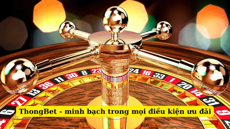 ThongBet - minh bạch trong mọi điều kiện ưu đãi